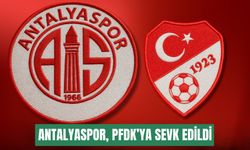 Antalyaspor, PFDK’ya sevk edildi