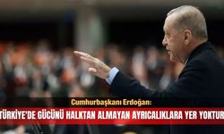 "Türkiye'de gücünü halktan almayan ayrıcalıklara yer yoktur"