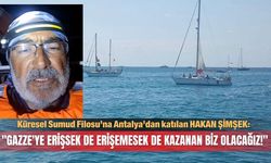 "Gazze'ye erişsek de erişemesek de kazanan biz olacağız!"