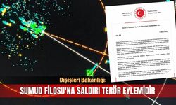Dışişleri Bakanlığı: Sumud Filosu'na saldırı terör eylemidir