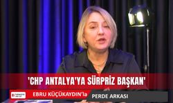 'CHP Antalya'ya sürpriz başkan'