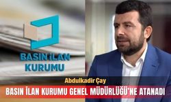 Basın İlan Kurumu Genel Müdürlüğü'ne Abdulkadir Çay atandı
