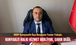 “Konyaaltı halkı hizmet bekliyor, sabır değil”