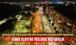 Antalya'da 400 metrelik dev bayrakla Cumhuriyet coşkusu