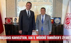 Başsavcı Kahveci'den, SGK İl Müdürü Tanrıöver'e ziyaret