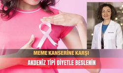 ‘Meme kanserine karşı Akdeniz tipi diyetle beslenin’