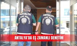 Antalya’da eş zamanlı denetim