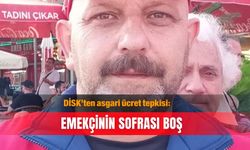 DİSK’ten asgari ücret tepkisi: Emekçinin sofrası boş