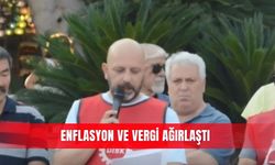 Enflasyon ve vergi ağırlaştı