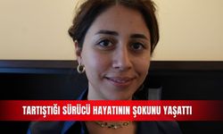 Tartıştığı sürücü hayatının şokunu yaşattı