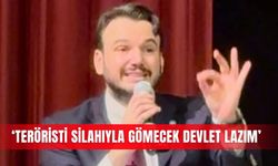 ‘Teröristi silahıyla gömecek devlet lazım’