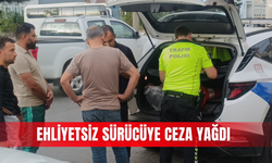 Ehliyetsiz sürücüye ceza yağdı