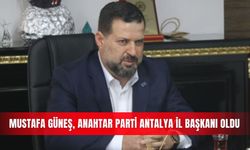 Mustafa Güneş, Anahtar Parti Antalya İl Başkanı oldu