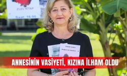 Annesinin vasiyeti, kızına ilham oldu