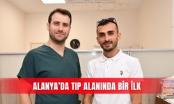 Alanya’da tıp alanında bir ilk
