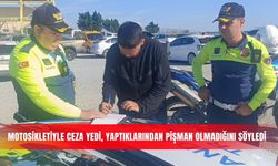 Motosikletiyle ceza yedi, yaptıklarından pişman olmadığını söyledi