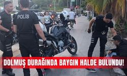 Dolmuş durağında baygın halde bulundu!