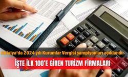 Antalya’da 2024 yılı Kurumlar Vergisi şampiyonları açıklandı:İşte ilk 100’e giren turizm firmaları