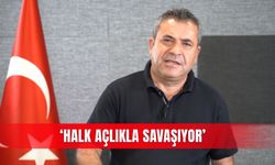 ‘Halk açlıkla savaşıyor’