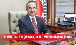 İl Müftüsü Yalçınkaya, Genel Müdür olarak atandı