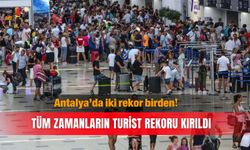 Antalya’da iki rekor birden! Tüm zamanların turist rekoru kırıldı