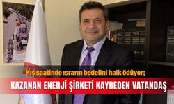 Kış saatinde ısrarın bedelini halk ödüyor; Kazanan enerji şirketi kaybeden vatandaş