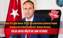 Daha 25 gün önce 35 TL’ye çıkarılan şehiriçi toplu taşıma ücretini ‘yetersiz’ bulan Arslan; Bu zam yetersiz