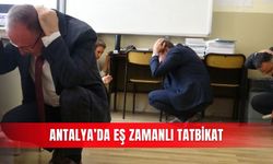 Antalya’da eş zamanlı tatbikat