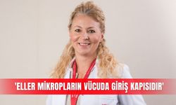 'Eller mikropların vücuda giriş kapısıdır'