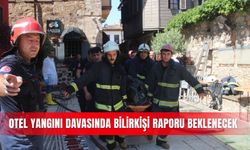 Otel yangını davasında bilirkişi raporu beklenecek