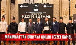 Manavgat’tan dünyaya açılan lezzet kapısı