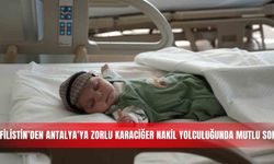 10 aylık Mahmoud’un Filistin’den Antalya’ya zorlu karaciğer nakil yolculuğunda mutlu son