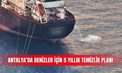 Antalya’da denizler için 5 yıllık temizlik planı