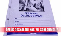 Özlük dosyaları kaç yıl saklanmalı?