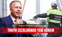 Bakan Yerlikaya açıkladı: Trafik cezalarında yeni dönem