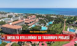 Her damla değerli: Antalya otellerinde su tasarrufu projesi