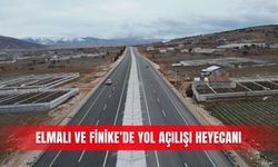 Elmalı ve Finike’de yol açılışı heyecanı
