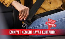 Emniyet kemeri hayat kurtarır!