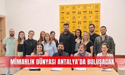 Mimarlık dünyası Antalya’da buluşacak