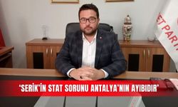 ‘Serik’in stat sorunu Antalya’nın ayıbıdır’