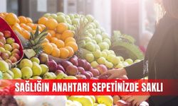 Sağlığın anahtarı sepetinizde saklı
