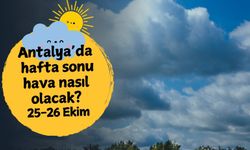 Antalya'da hafta sonu hava nasıl olacak? 25-26 Ekim