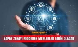 Uzman uyardı: Yapay zekayı reddeden meslekler tarih olacak
