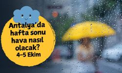 Antalya'da hafta sonu hava nasıl olacak? 4-5 Ekim
