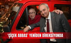 ‘Çiçek Abbas’ yeniden direksiyonda