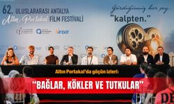 Altın Portakal’da göçün izleri: “Bağlar, Kökler ve Tutkular”