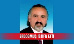 Erdoğmuş istifa etti