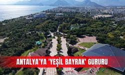 Antalya’ya 'Yeşil Bayrak' gururu