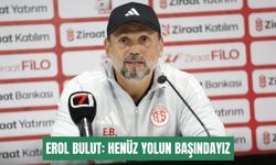 Erol Bulut: Henüz yolun başındayız