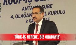‘Türk-İş nerede, biz oradayız’